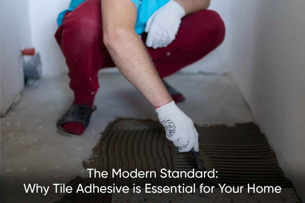 The Modern Standard: Why Tile Adhesive is Essential for Your Home The Modern Standard: Why Tile Adhesive is Essential for Your Home