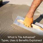 What Is Tile Adhesive? Types, Uses & Benefits Explained